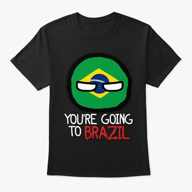 You're going to Brazil