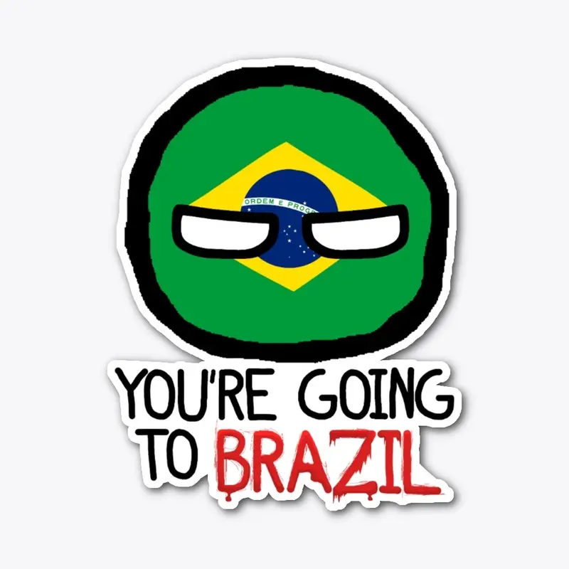 You're going to Brazil