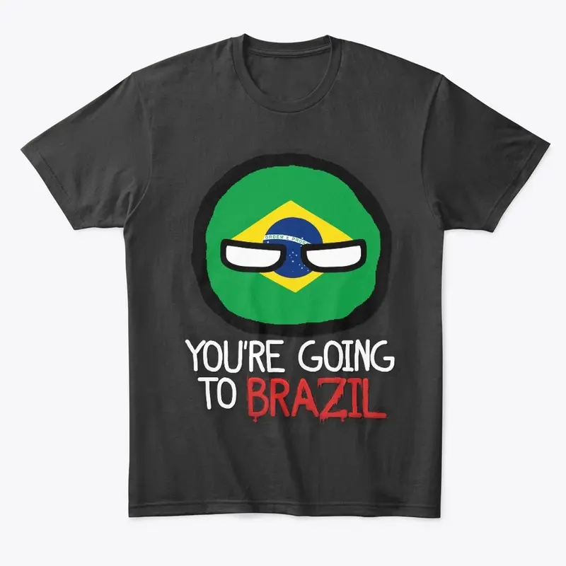 You're going to Brazil